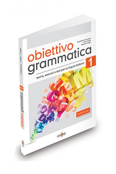Obiettivo Grammatica 1 (A1-A2) ELEONORA FRAGAI, IVANA FRATTER, ELISABETTA JAFRANCESCO ORNIMI